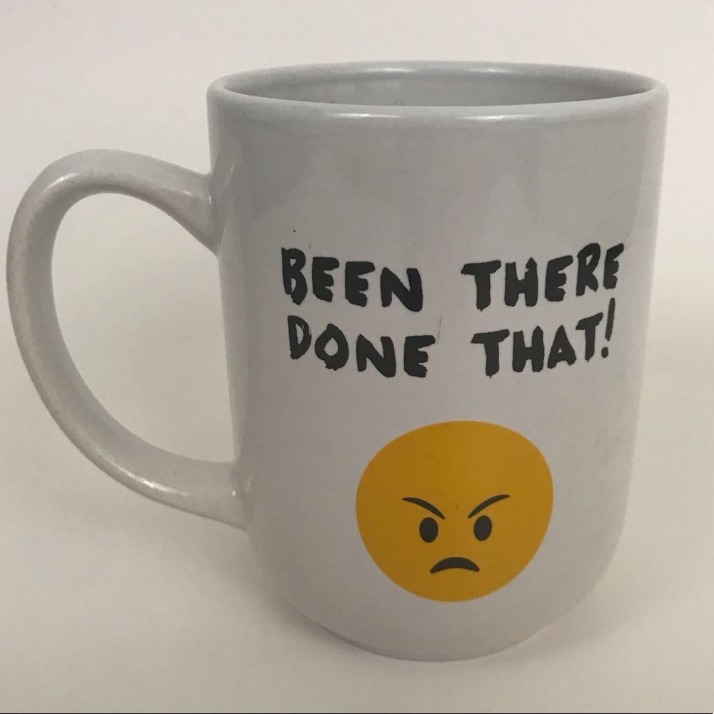 “Been There Done That” Grumpy Face Mug Coffee Cup
